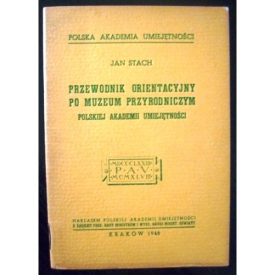 Przewodnik orientacyjny po Muzeum Przyrodniczym Polskiej Akademii Umiejętności, autorstwa J. Stacha. Polska, Kraków, 1948 r.